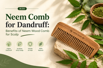 Neem Comb for Dandruff: Benefits of Neem Wood Comb for Scalp